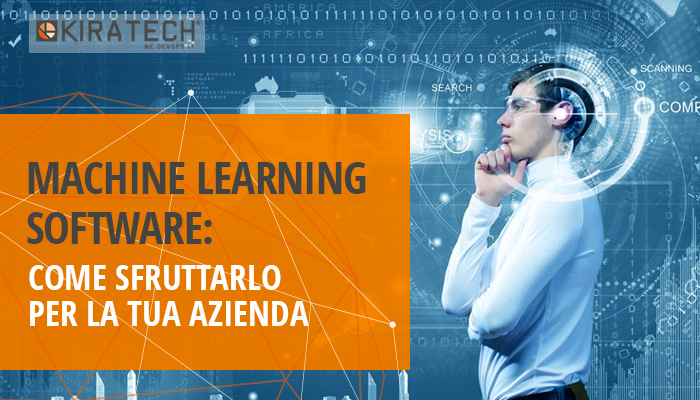 MACHINE LEARNING SOFTWARE: COME SFRUTTARLO PER LA TUA AZIENDA